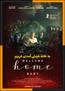 دانلود فیلم Welcome Home Baby 2025 (به خانه خوش آمدی عزیزم) با تماشای آنلاین